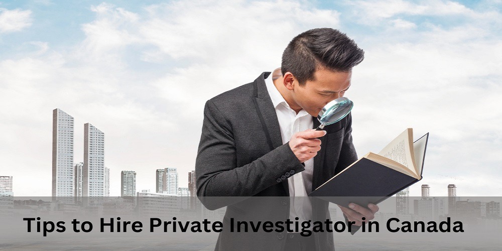 Tips to Hire Private Investigator in Canada